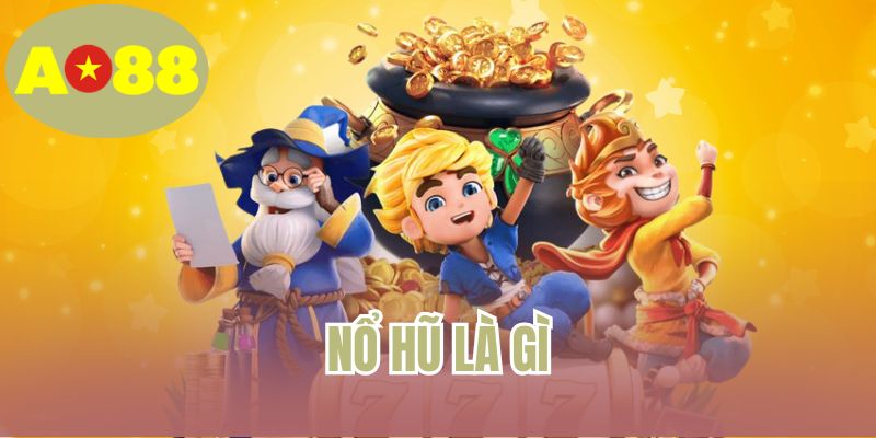 nổ hũ là gì